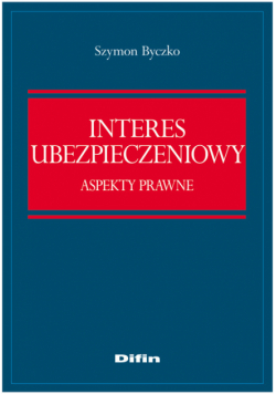 Byczko Szymon - Interes ubezpieczeniowy Aspekty prawne