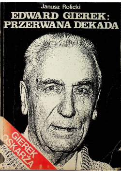 Edward Gierek przerwana dekada