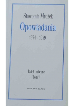 Opowiadania 1974 - 1979 Dzieła zebrane Tom V