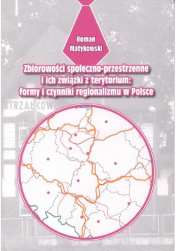 Zbiorowości społeczno przestrzenne i ich związki z terytorium formy i czynniki regionalizmu w Polsce