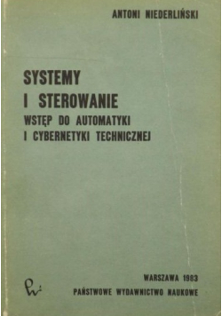 Systemy i sterowanie Wstęp do automatyki i cybernetyki techniczej