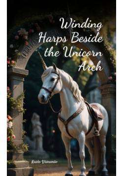 Winding Harps Beside the Unicorn Arch