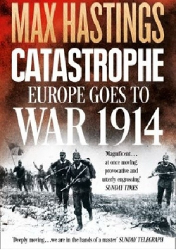 Catastrophe Europe Goes to War 1914