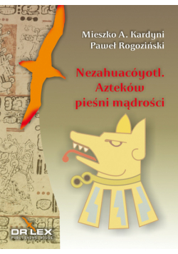 Nezahuacóyotl Azteków pieśni mądrości