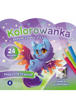 Magiczne stworki. Kolorowanka z tatuażami FLUO