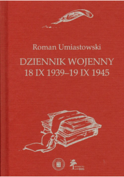 Dziennik wojenny 18 IX 1939-19 IX 1945