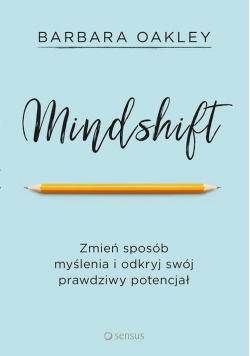 Mindshift Zmień sposób myślenia i odkryj swój prawdziwy potencjał