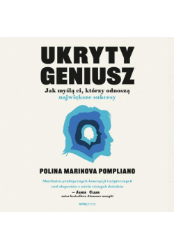 Ukryty geniusz. Jak myślą ci, którzy odnoszą największe sukcesy