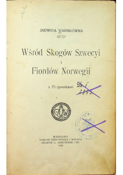 Wśród Skogów Szwecyi i Fiordów Norwegii 1909r