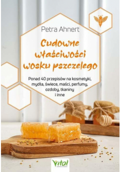 Cudowne właściwości wosku pszczelego