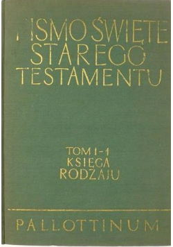 Pismo Święte Starego Testamentu Tom I - I Księga Rodzaju