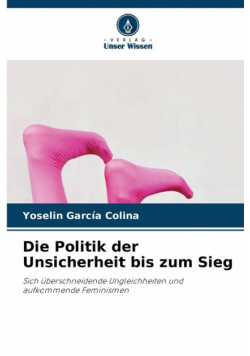 Die Politik der Unsicherheit bis zum Sieg