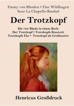 Der Trotzkopf  / Trotzkopfs Brautzeit / Trotzkopfs Ehe / Trotzkopf als Großmutter (Großdruck)