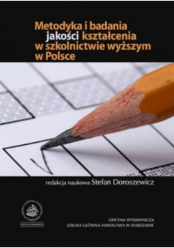 Metodyka i badania jakości kształcenia w szkolnictwie wyższym w Polsce