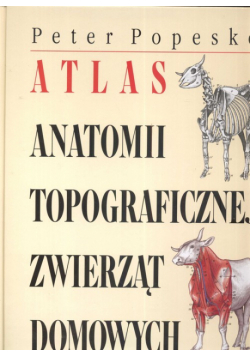 Atlas anatomii topograficznej zwierząt domowych
