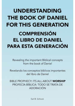 Understanding the Book of Daniel  for This Generation  Comprensión El Libro De Daniel  Para Esta Generación