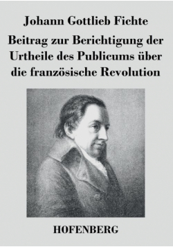 Beitrag zur Berichtigung der Urtheile des Publicums über die französische Revolution