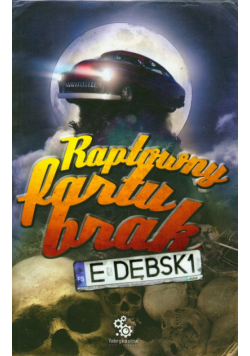 Raptowny fartu brak