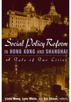 Social Policy Reform in Hong Kong and Shanghai