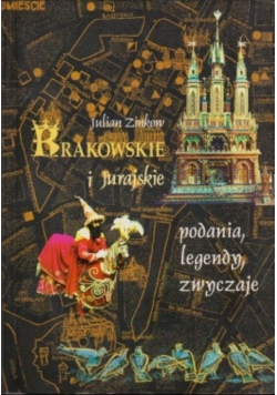 Krakowskie i Jurajskie podania, legendy, zwyczaje