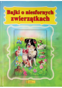 Bajki o niesfornych zwierzątkach