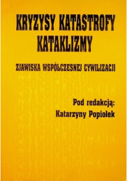 Kryzysy katastrofy kataklizmy zjawiska współczesnej cywilizacji