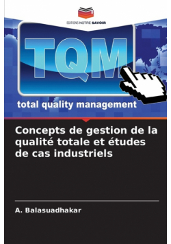 Concepts de gestion de la qualité totale et études de cas industriels