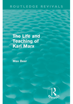 The Life and Teaching of Karl Marx (Routledge Revivals)