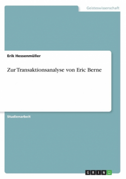 Zur Transaktionsanalyse von Eric Berne