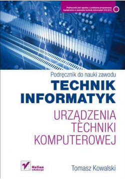 Podręcznik do nauki zawodu Technik informatyk Urządzenia techniki komputerowej
