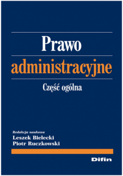Bielecki Leszek (red.) - Prawo administracyjne. Część ogólna