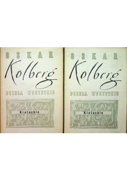 Kolberg wszystkie dzieła Kieleckie 2 tomy reprint 1886r.
