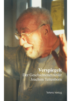 Verspiegelt - Der Geschichtenerzähler Joachim Tettenborn