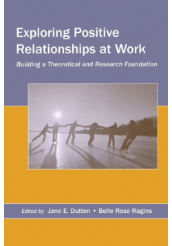 Exploring Positive Relationships at Work