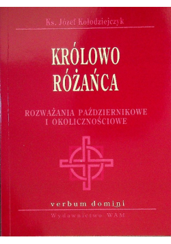 Królowa różańca. Rozważania październikowe i okolicznościowe