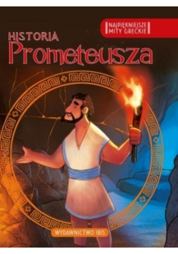 Najpiękniejsze mity greckie. Historia Prometeusza
