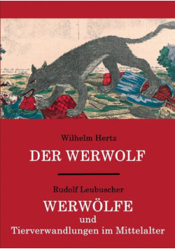 Der Werwolf / Werwölfe und Tierverwandlungen im Mittelalter