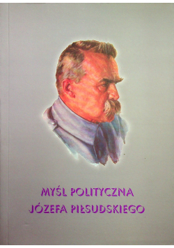 Myśl Polityczna Józefa Piłsudskiego