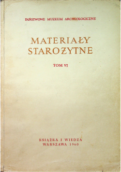 Materiały starożytne tom VI