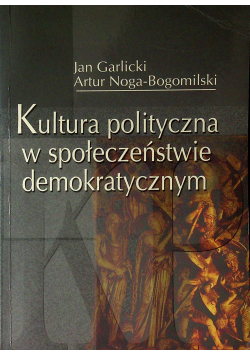 Kultura polityczna w społeczeństwie demokratycznym plus autograf Garlickiego