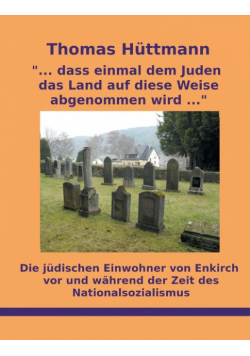 "... dass einmal dem Juden das Land auf diese Weise abgenommen wird ..."