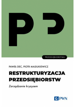 Restrukturyzacja przedsiębiorstw. Zarządzanie kryzysem