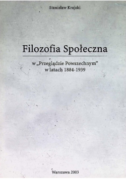 Filozofia Społeczna w Przeglądzie Powszechnym w latach 1884 - 1939