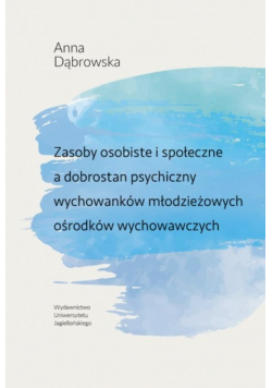 Zasoby osobiste i społeczne a dobrostan psychiczny wychowanków młodzieżowych ośrodków wychowawczych