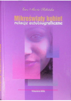 Mikroświaty kobiet Relacje autobiograficzne
