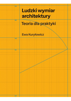 Ludzki wymiar architektury. Teoria dla praktyki