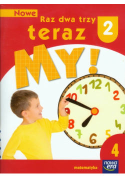 Nowe Raz dwa trzy teraz My 2 Matematyka Część 4