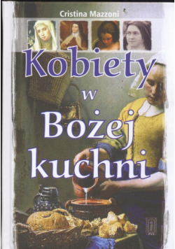Mazzoni Cristina - Kobiety w Bożej kuchni
