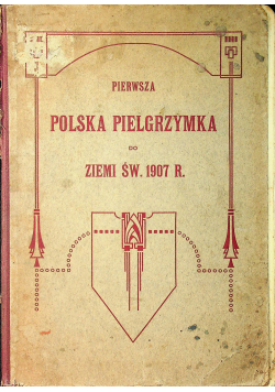 Pierwsza polska pielgrzymka do Ziemi Św 1907 r.