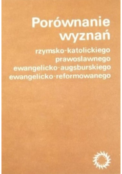 Porównanie wyznań rzymskokatolickiego, prawosławnego ewangelicko augsburskiego ewangelicko reformowanego